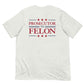 Prosecutor vs Felon T-shirt